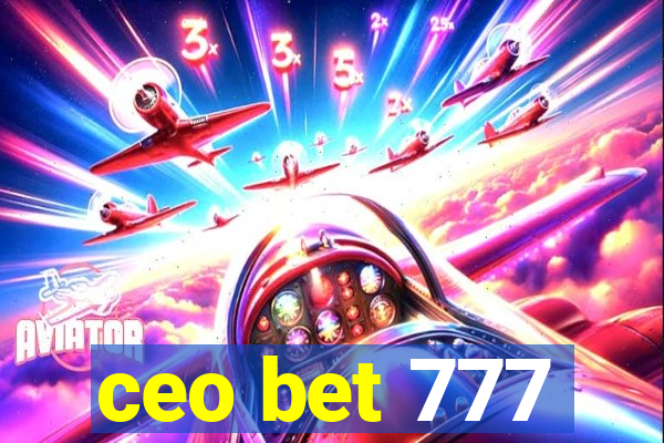 ceo bet 777
